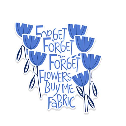 Forget Flowers Buy Me Fabric Sticker by Kati Cupcake