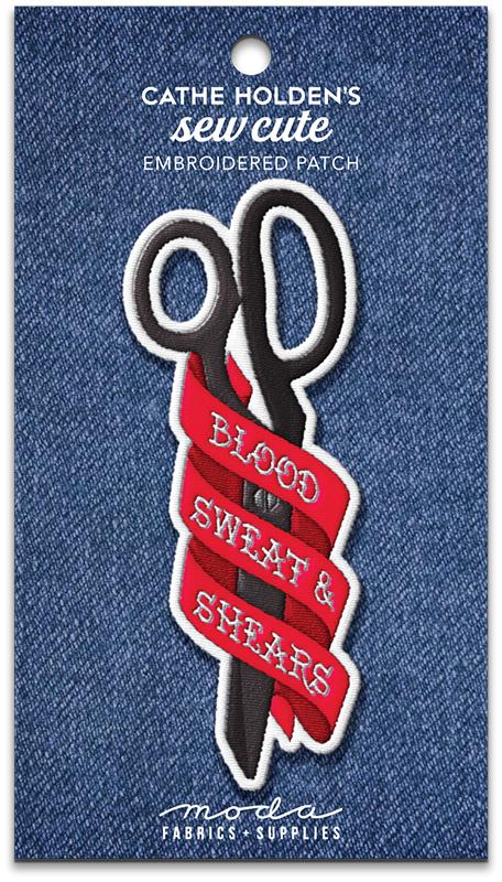 Blood, Sweat and Shears Iron on Embroidered Patch Cathe Holden's Sew Cute