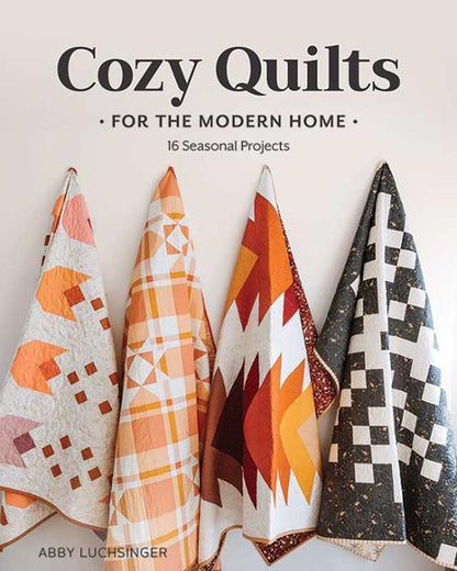 Cozy Quilts for the Modern Home 16 Projects Book by Abby Luchsinger