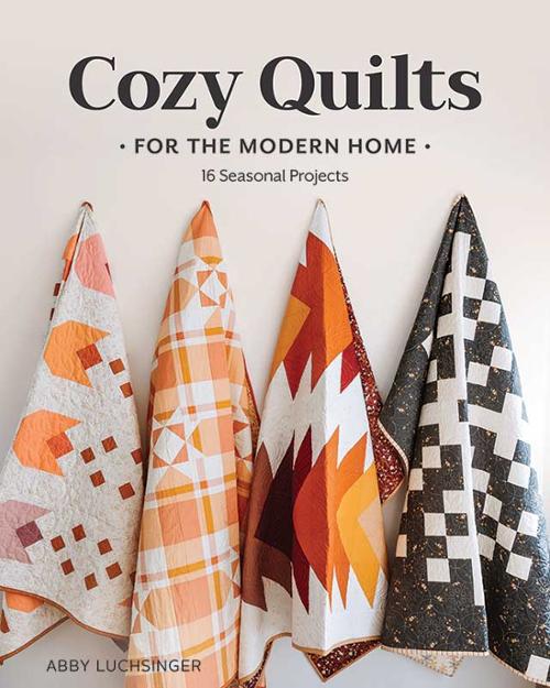 Cozy Quilts for the Modern Home 16 Projects Book by Abby Luchsinger