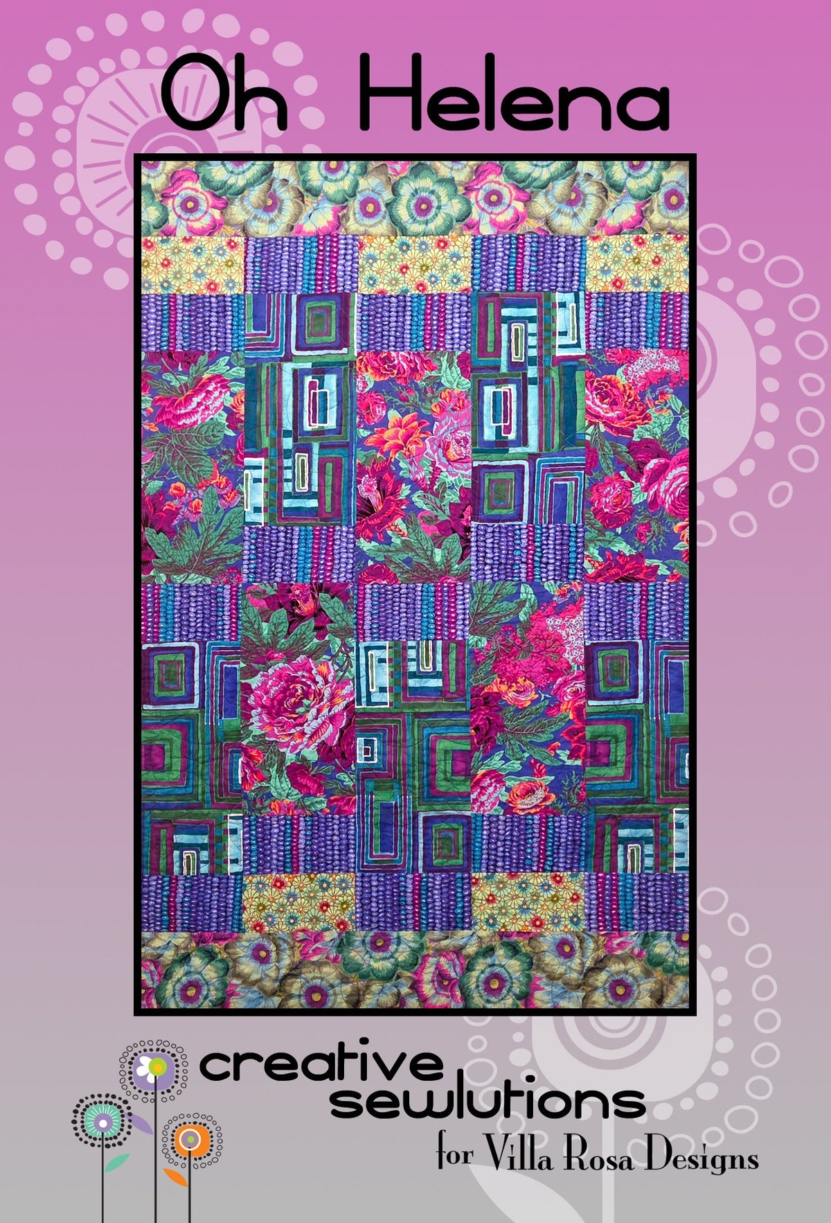 Oh Helena Quilt Pattern by Creative Sewlutions For Villa Rosa Designs